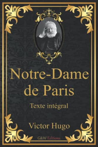 Notre-Dame de Paris: Victor Hugo | Texte intégral | G&W Editions (Annoté) von Independently published